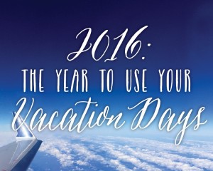 How to Use Your Vacation Days in 2016