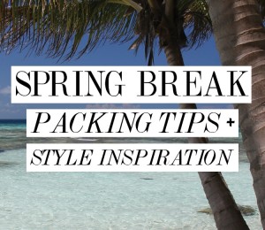 Spring Break Packing Tips