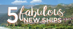 5 Fabulous New Ships