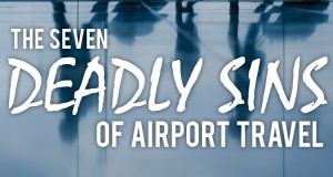 7 Deadly Sins of Airport Travel