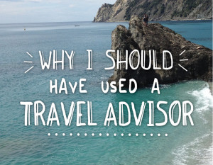 why-i-should-have-used-a-travel-advisor
